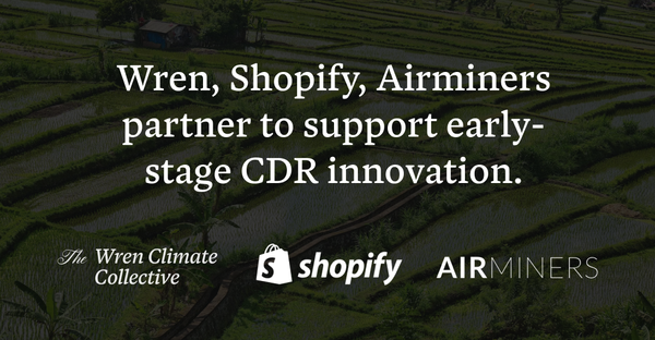 AirMiners Kiloton Fund Teams Receive $100,000 in Grants from Wren Climate Collective, Offtake Agreements from Shopify